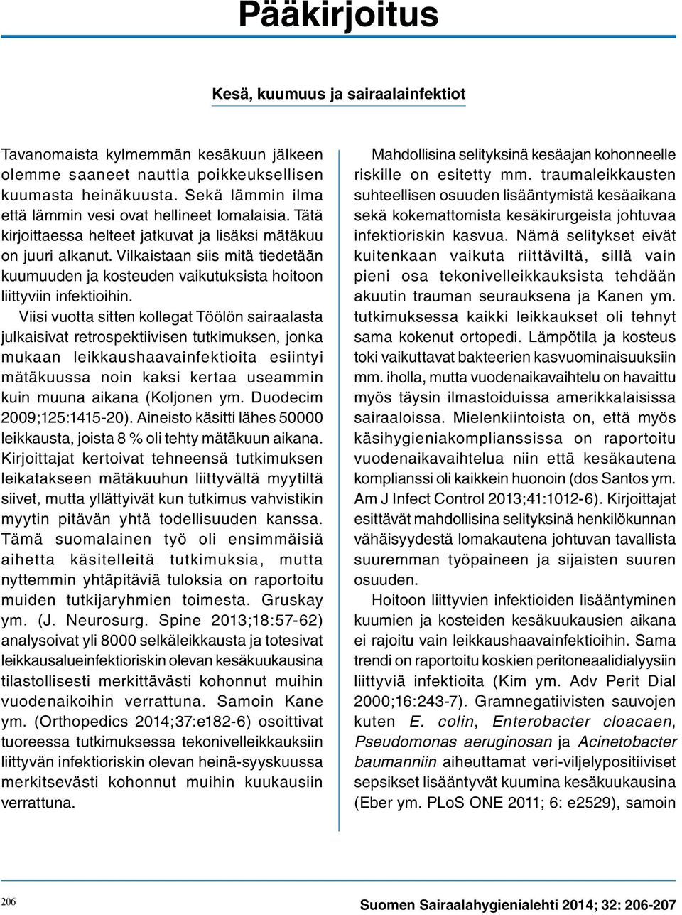 Vilkaistaan siis mitä tiedetään kuumuuden ja kosteuden vaikutuksista hoitoon liittyviin infektioihin.