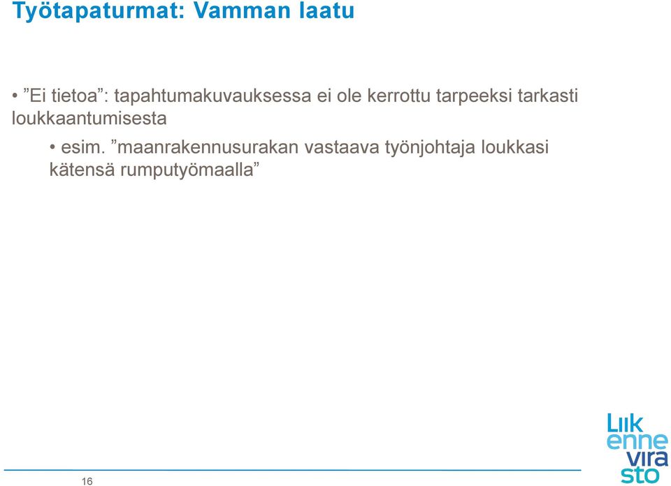 tarkasti loukkaantumisesta esim.