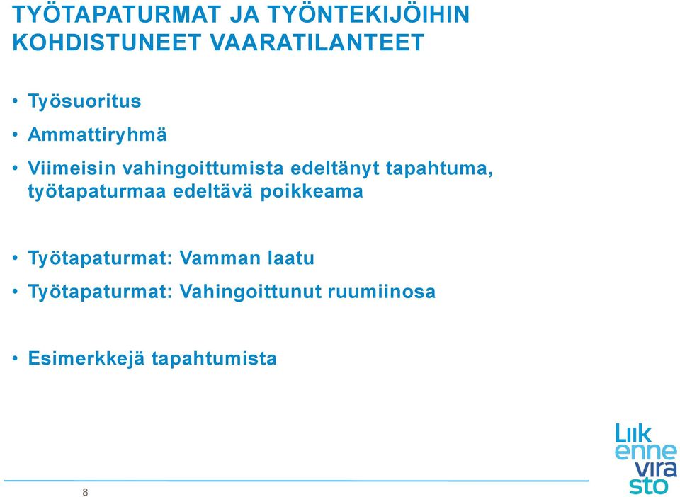 tapahtuma, työtapaturmaa edeltävä poikkeama Työtapaturmat: Vamman