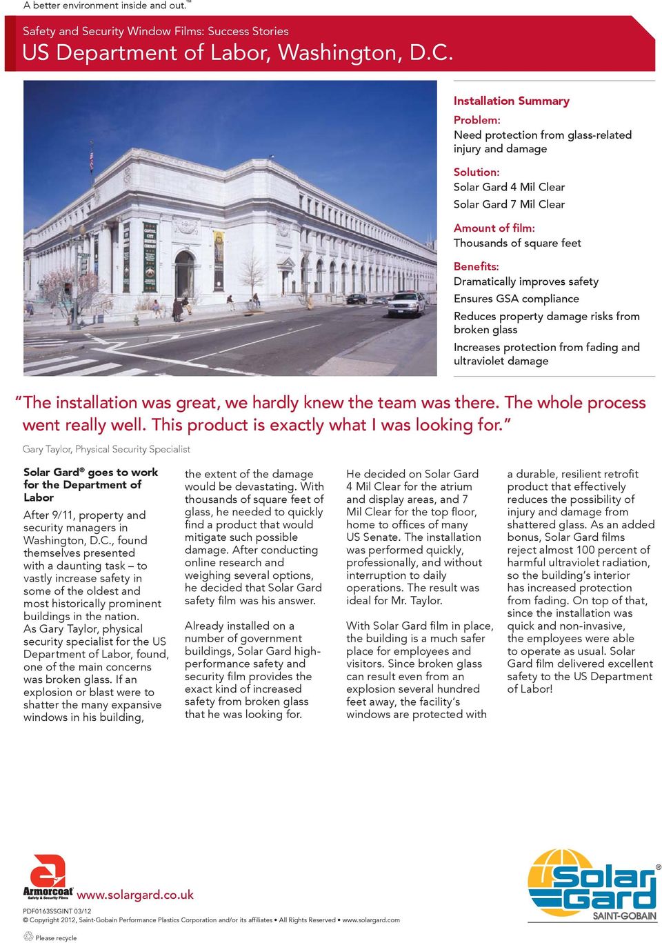 Ensures GSA compliance Reduces property damage risks from broken glass Increases protection from fading and ultraviolet damage The installation was great, we hardly knew the team was there.