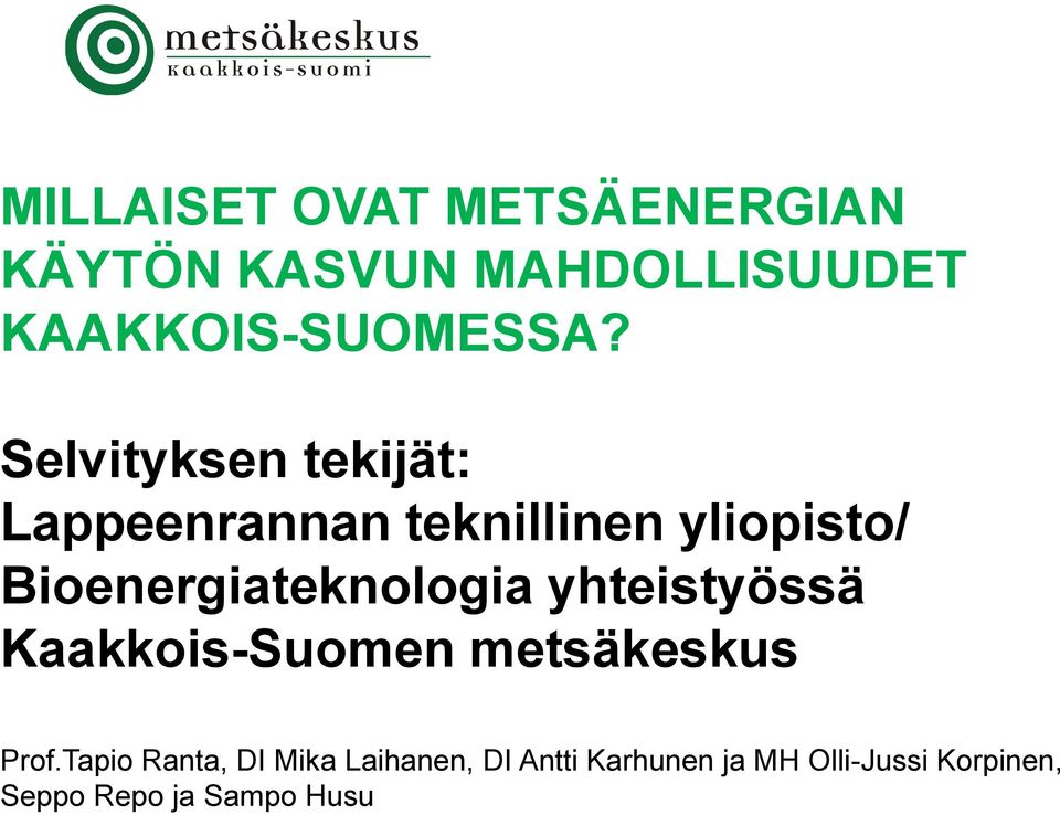 Bioenergiateknologia yhteistyössä Kaakkois-Suomen metsäkeskus Prof.