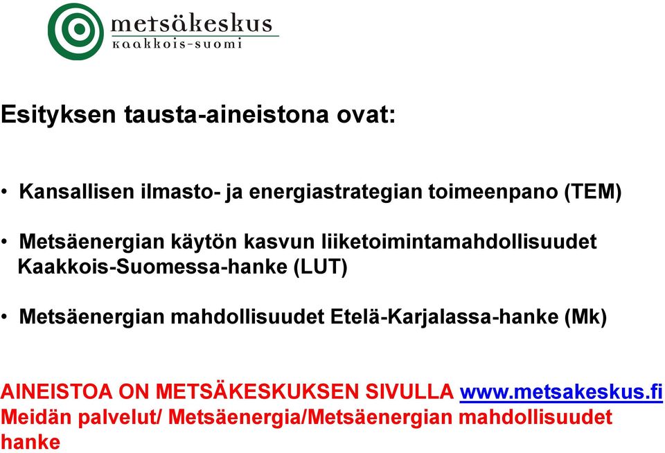 (LUT) Metsäenergian mahdollisuudet Etelä-Karjalassa-hanke (Mk) AINEISTOA ON