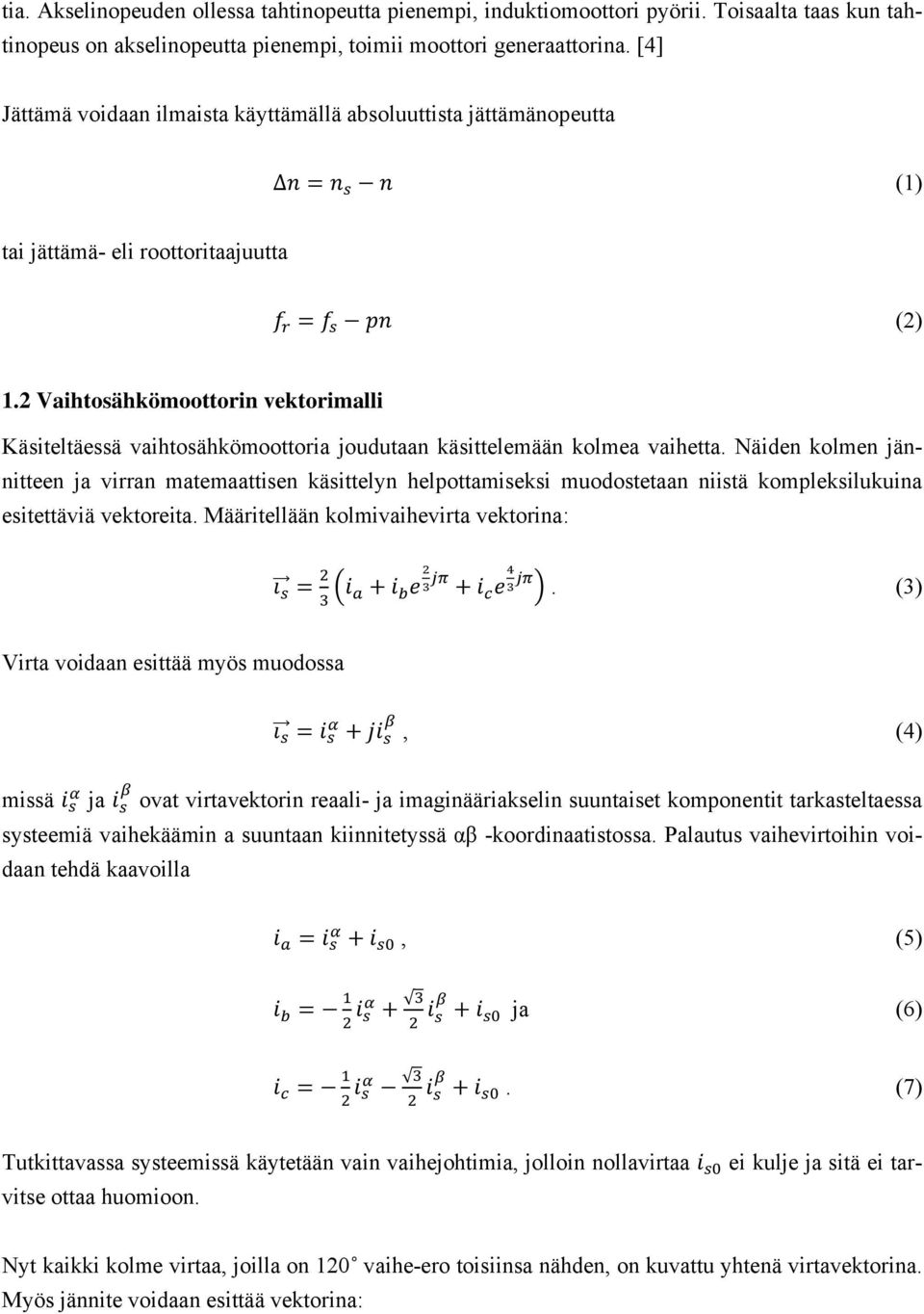 2 Vaihtosähkömoottorin vektorimalli Käsiteltäessä vaihtosähkömoottoria joudutaan käsittelemään kolmea vaihetta.