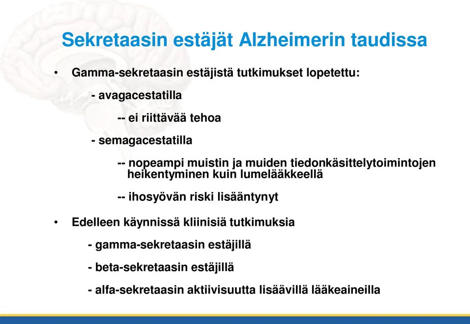 tiedonkäsittelytoimintojen heikentyminen kuin lumelääkkeellä -- ihosyövän riski lisääntynyt Edelleen
