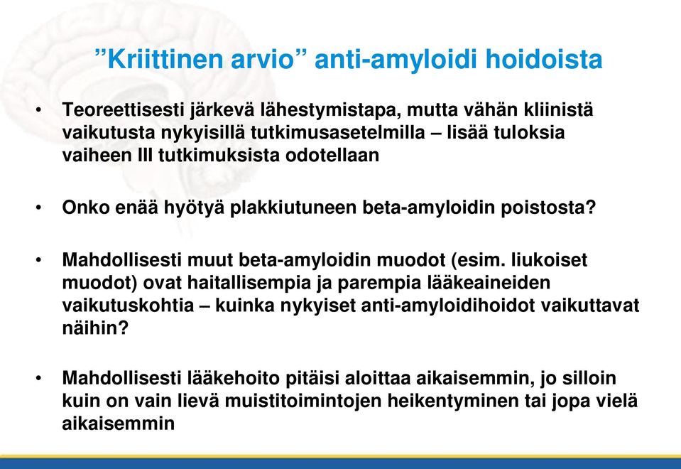 Mahdollisesti muut beta-amyloidin muodot (esim.