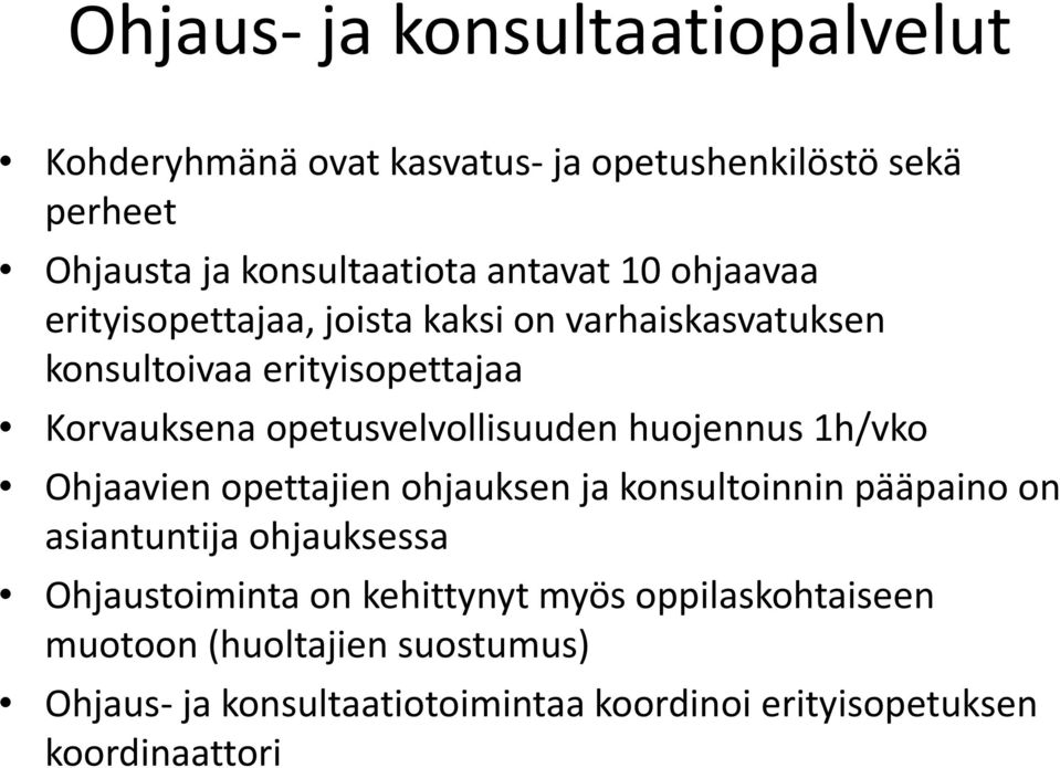 1h/vko Ohjaavien opettajien ohjauksen ja konsultoinnin pääpaino on asiantuntija ohjauksessa Ohjaustoiminta on kehittynyt