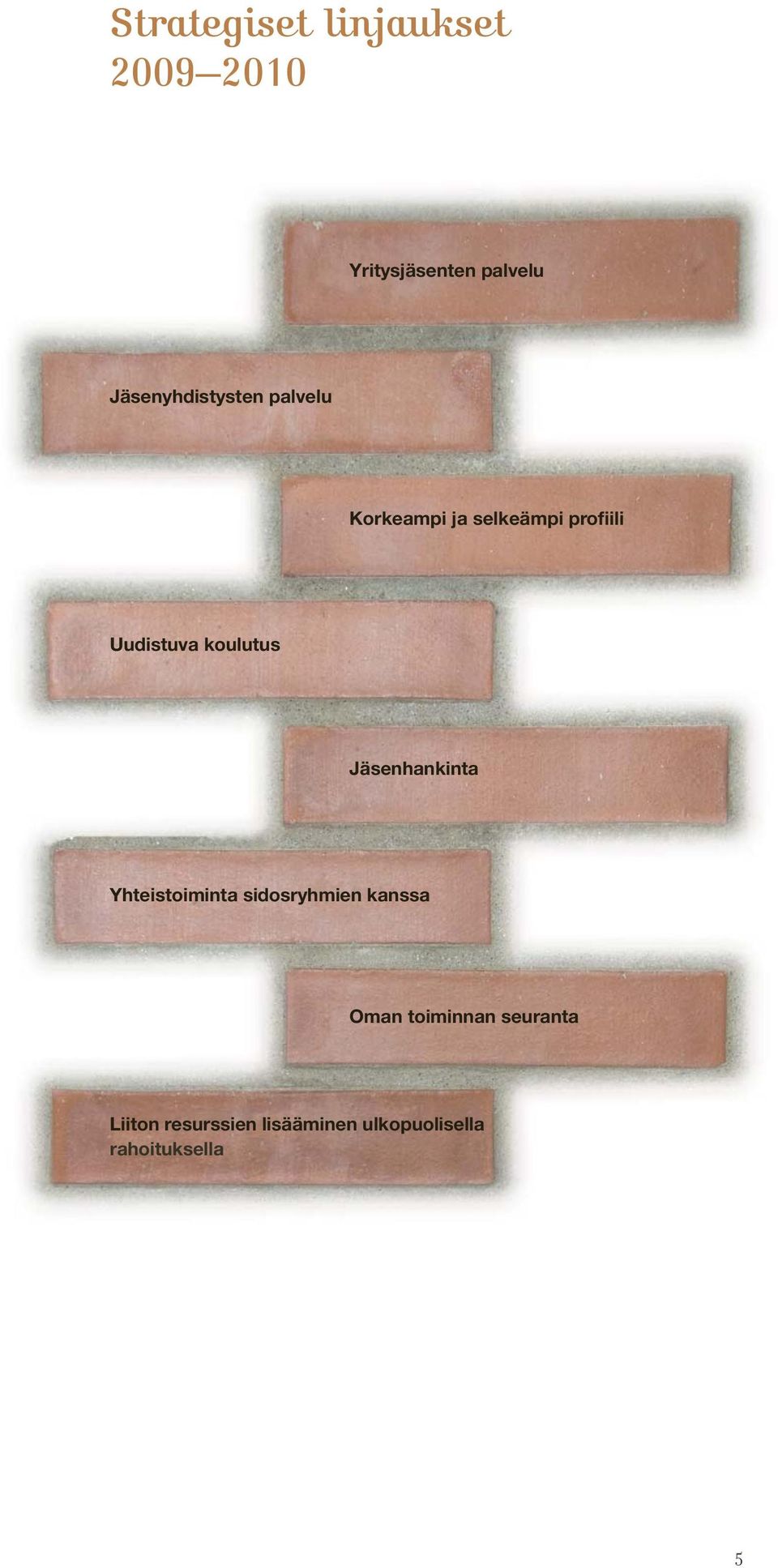 Uudistuva koulutus Jäsenhankinta Yhteistoiminta sidosryhmien