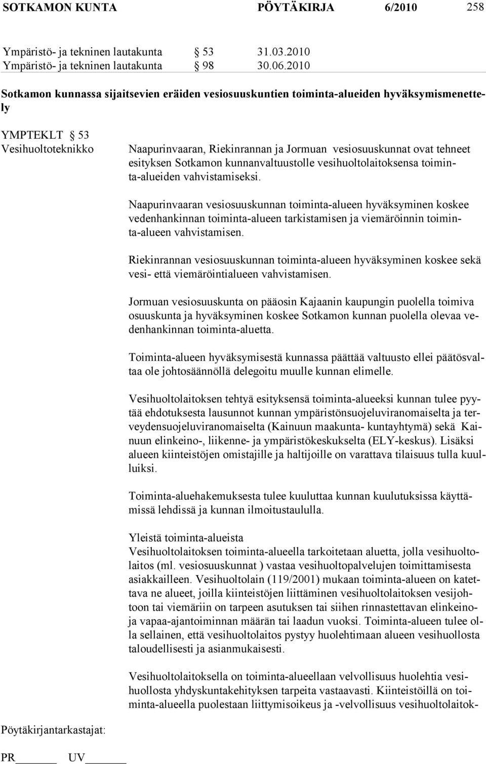 esityk sen Sotkamon kun nanvaltuustolle vesihuoltolaitoksensa toiminta-alueiden vahvistamiseksi.