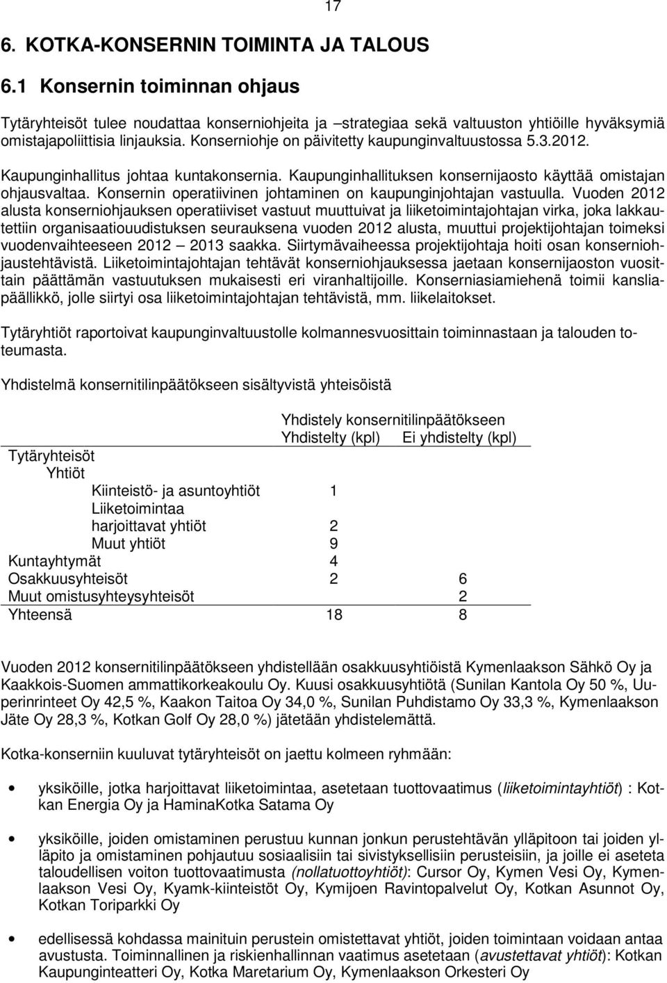 Konsernin operatiivinen johtaminen on kaupunginjohtajan vastuulla.