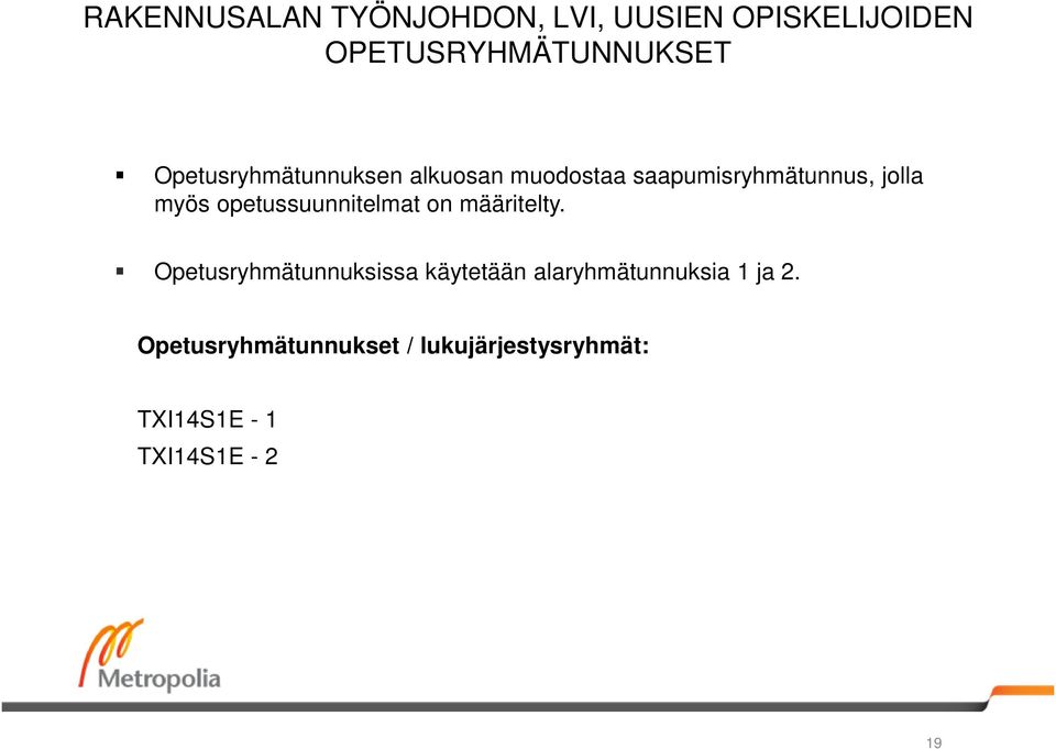 opetussuunnitelmat on määritelty.