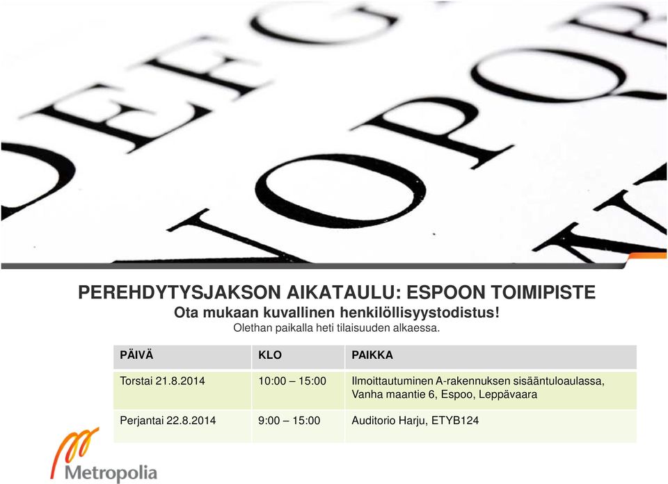 PÄIVÄ KLO PAIKKA Torstai 21.8.