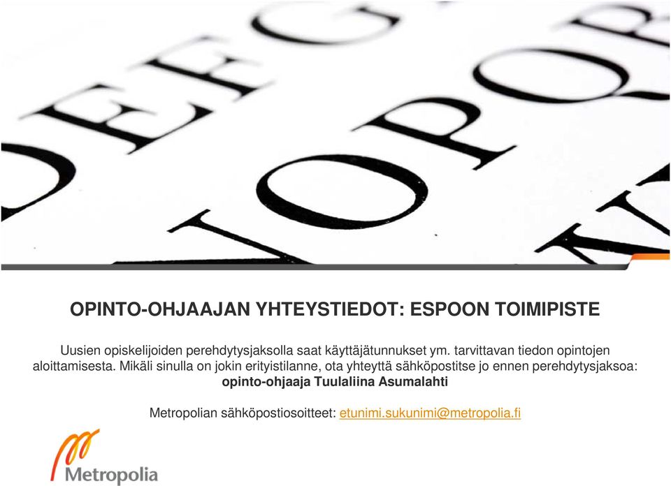 Mikäli sinulla on jokin erityistilanne, ota yhteyttä sähköpostitse jo ennen