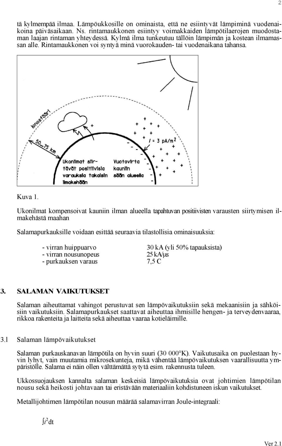 Rintamaukkonen voi syntyä minä vuorokauden- tai vuodenaikana tahansa. Kuva 1.