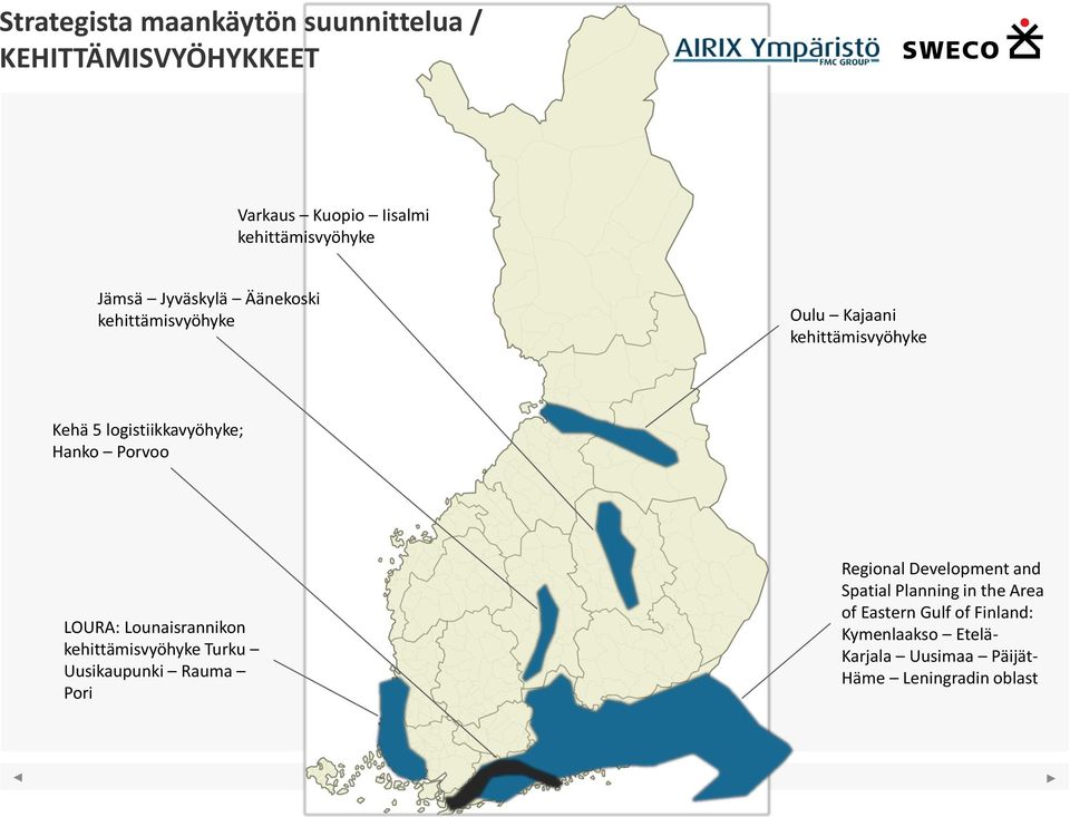 LOURA: Lounaisrannikon kehittämisvyöhyke Turku Uusikaupunki Rauma Pori Regional Development and Spatial