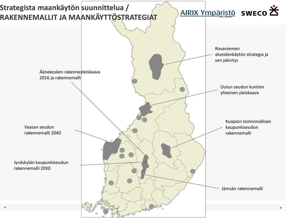 Oulun seudun kuntien yhteinen yleiskaava Vaasan seudun rakennemalli 2040 Kuopion