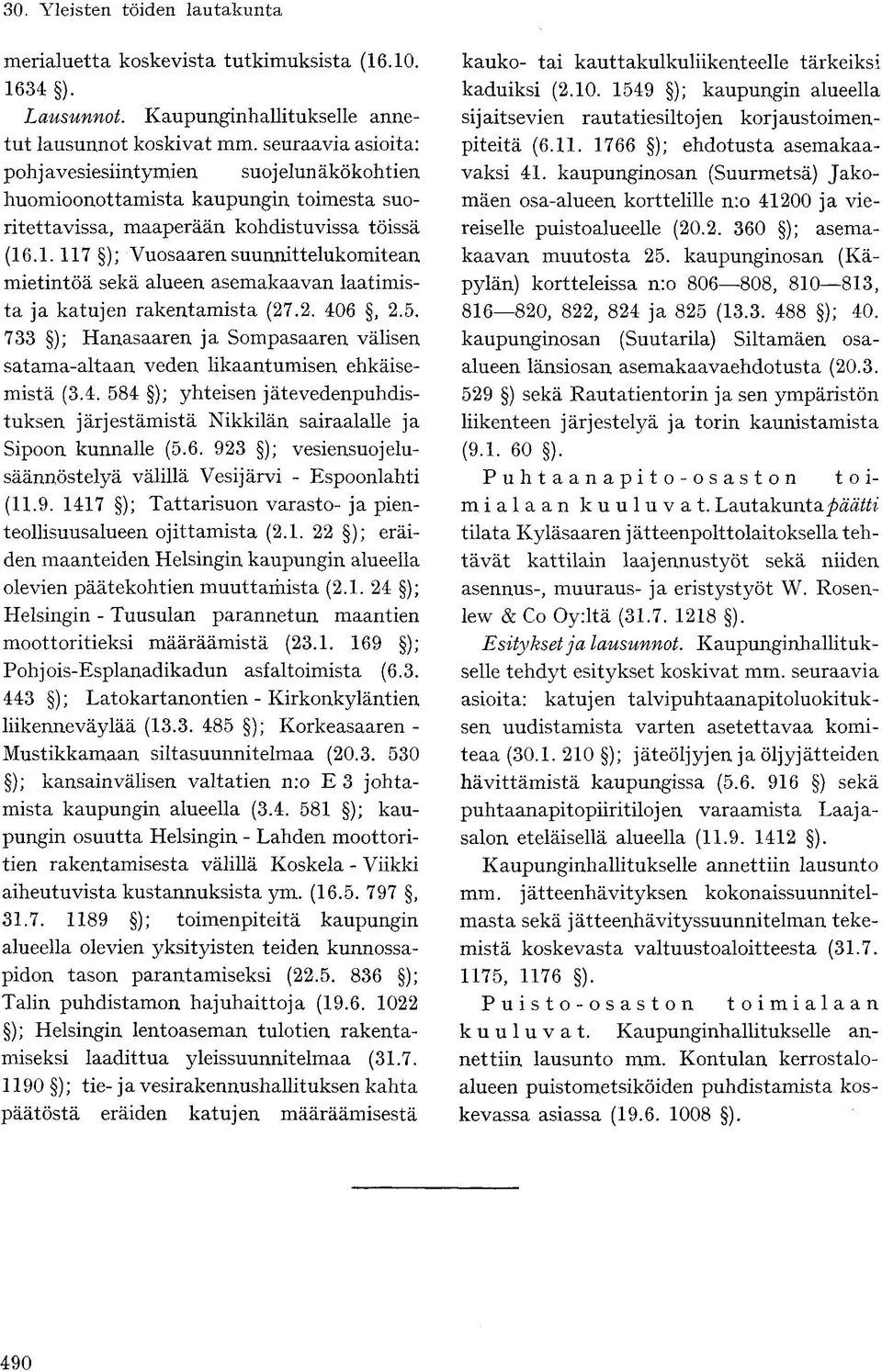 .1.117 ); Vuosaaren suunnittelukomitean mietintöä sekä alueen asemakaavan laatimista ja katujen rakentamista (27.2. 406, 2.5.