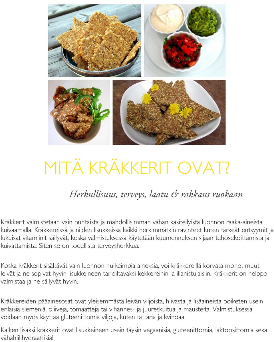 kuivattamista. Siten se on todellista terveysherkkua.