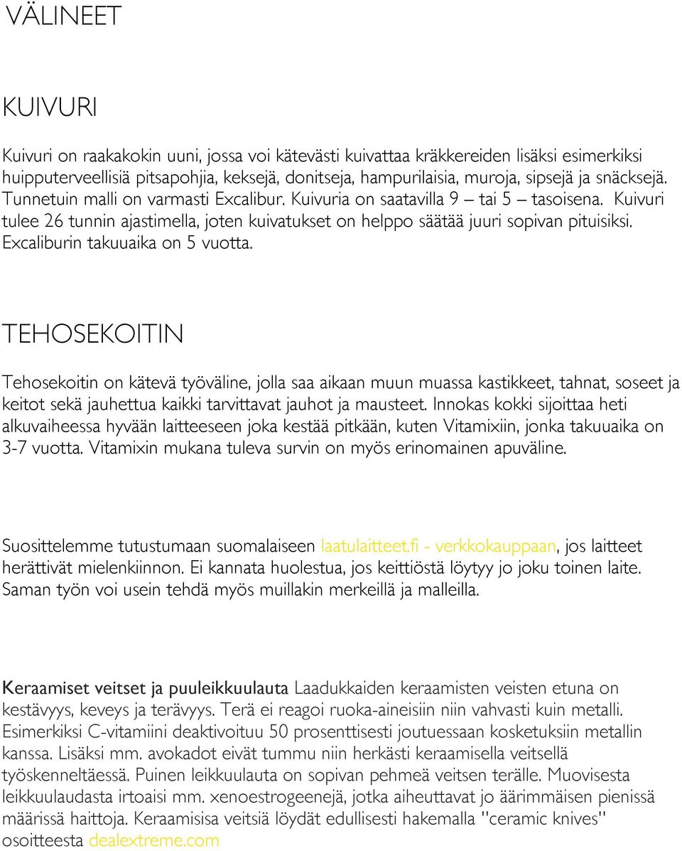 Excaliburin takuuaika on 5 vuotta.