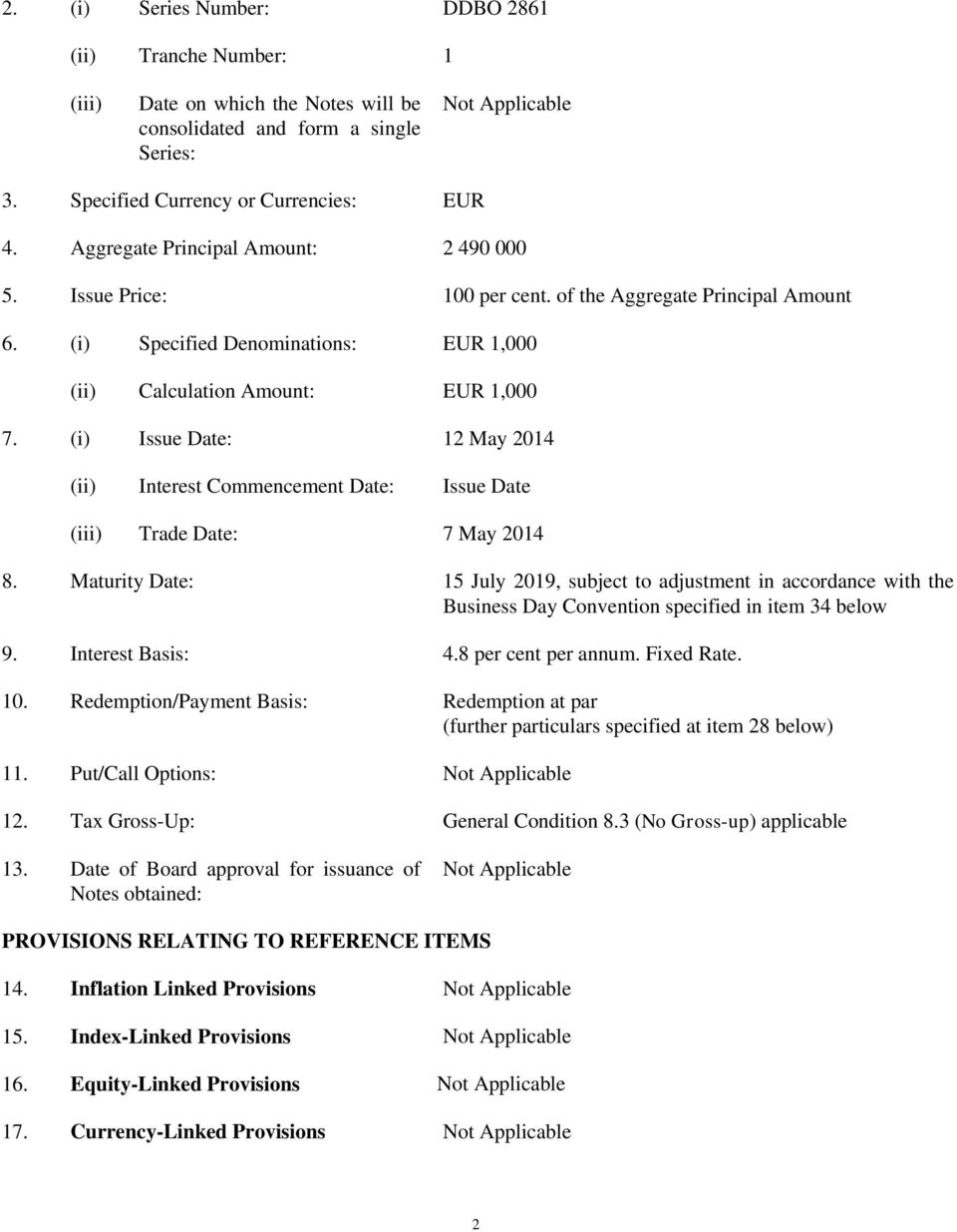 (i) Issue Date: 12 May 2014 (ii) Interest Commencement Date: Issue Date (iii) Trade Date: 7 May 2014 8.