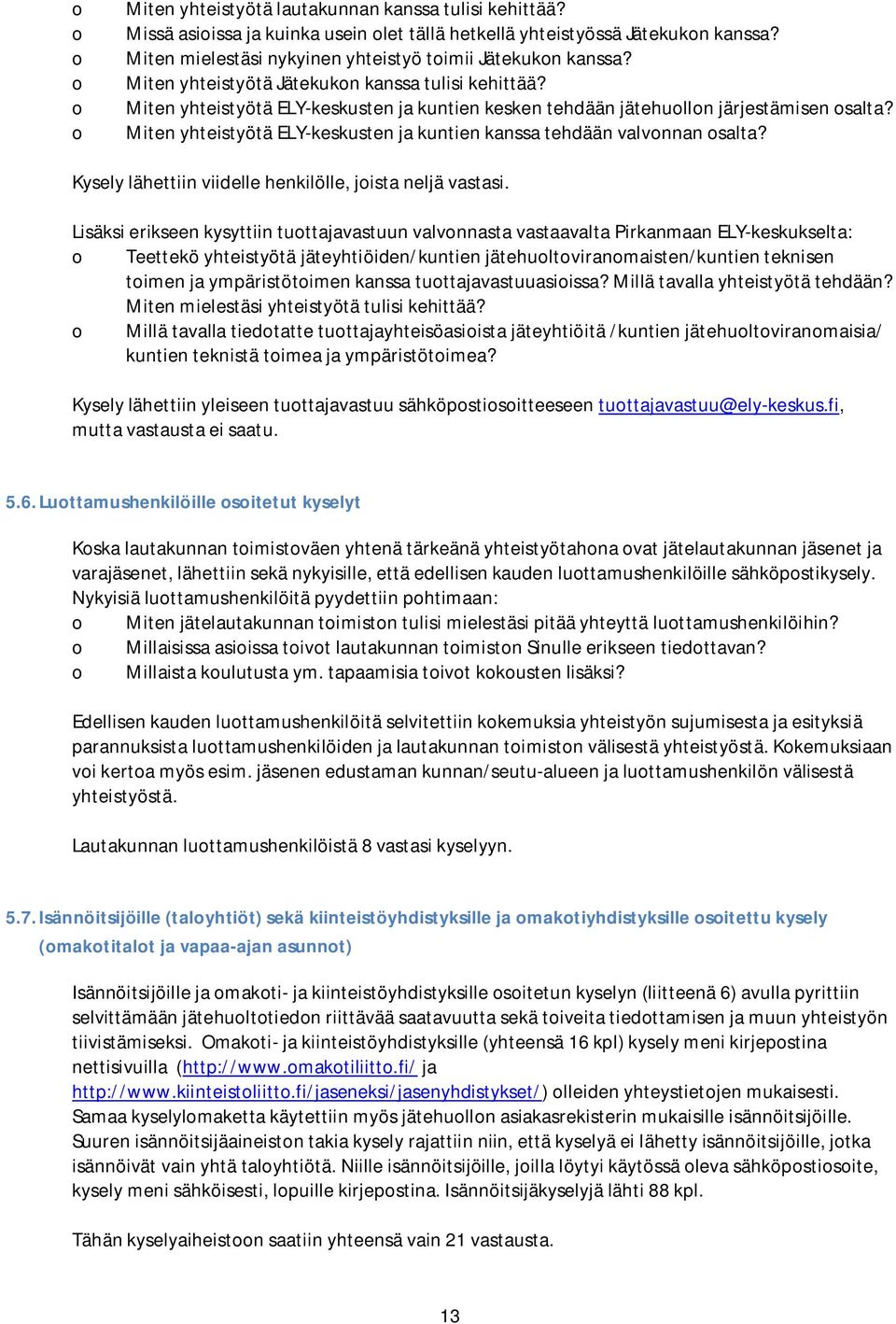 Miten yhteistyötä ELY-keskusten ja kuntien kesken tehdään jätehuollon järjestämisen osalta? Miten yhteistyötä ELY-keskusten ja kuntien kanssa tehdään valvonnan osalta?