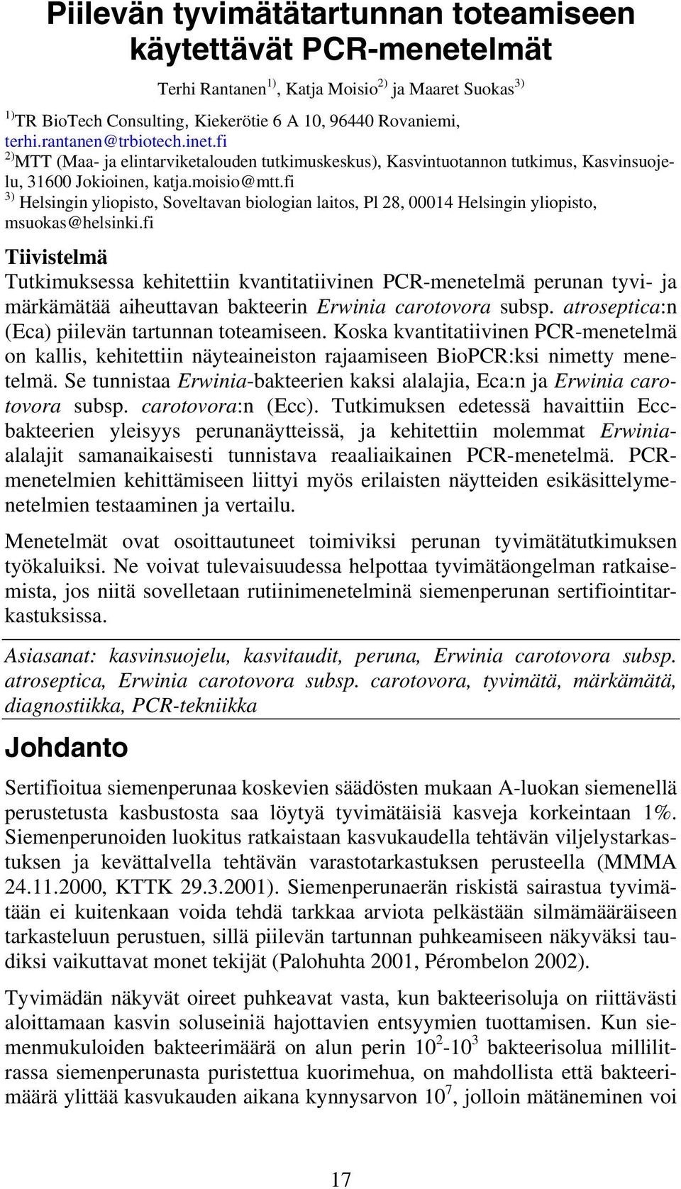 fi 3) Helsingin yliopisto, Soveltavan biologian laitos, Pl 28, 00014 Helsingin yliopisto, msuokas@helsinki.