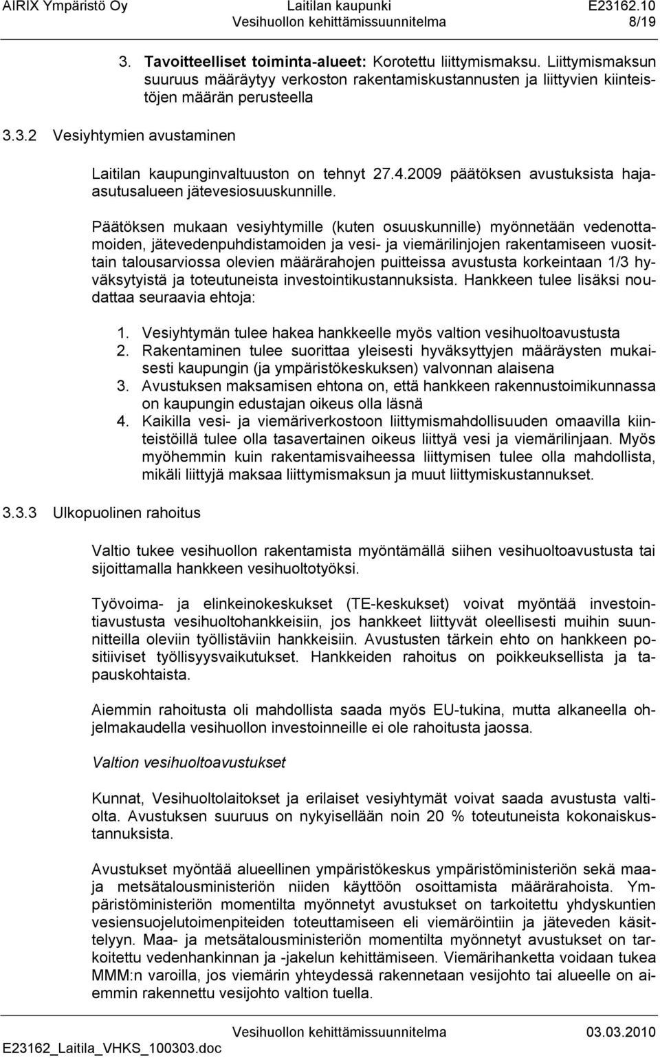 2009 päätöksen avustuksista hajaasutusalueen jätevesiosuuskunnille.