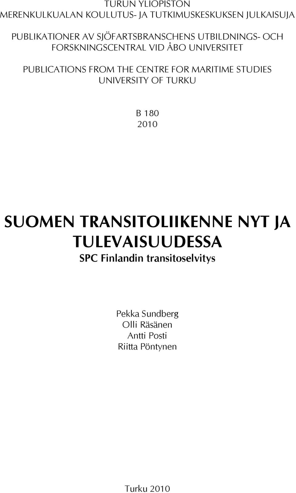 CENTRE FOR MARITIME STUDIES UNIVERSITY OF TURKU B 180 2010 SUOMEN TRANSITOLIIKENNE NYT JA