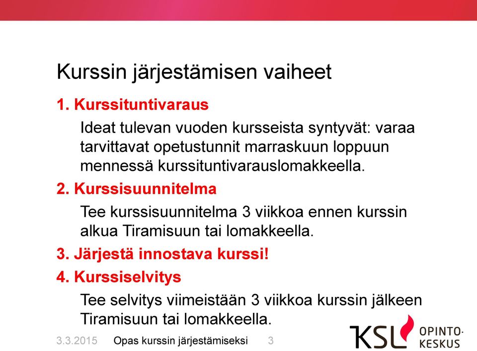 mennessä kurssituntivarauslomakkeella. 2.