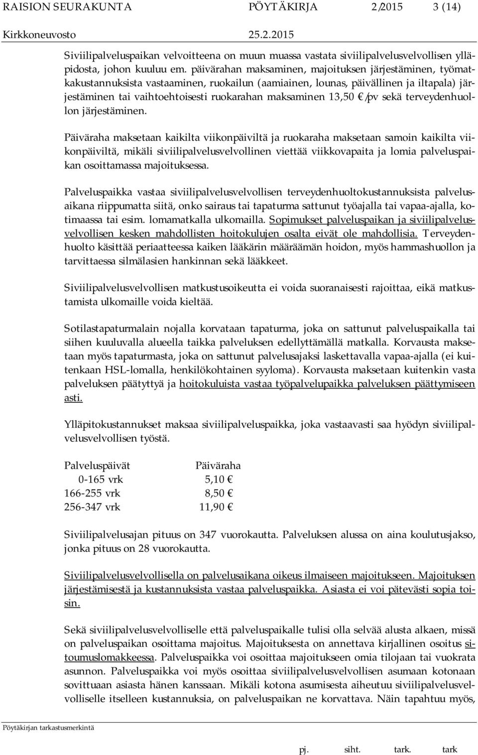 13,50 /pv sekä terveydenhuollon järjestäminen.