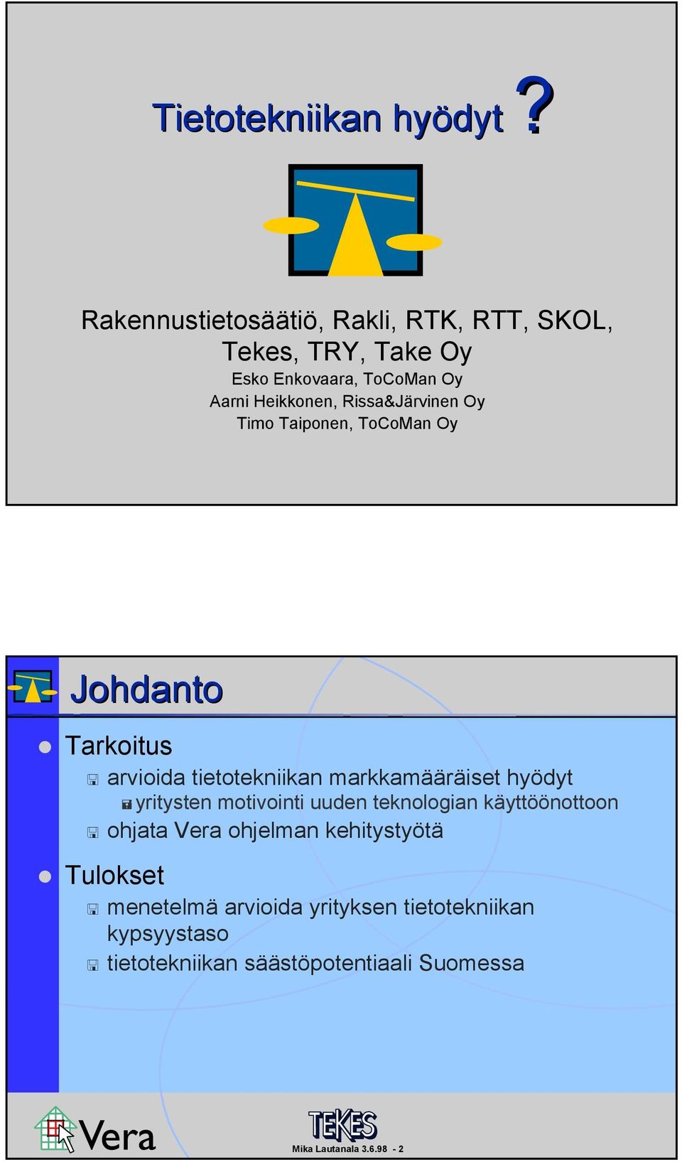 markkamääräiset hyödyt yritysten motivointi uuden teknologian käyttöönottoon ohjata Vera ohjelman kehitystyötä