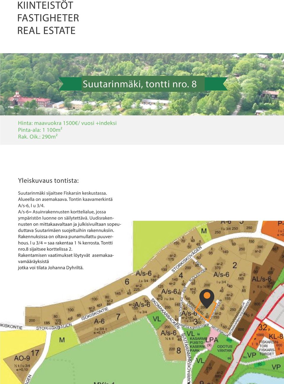 Uudisrakennusten on mittakaavaltaan ja julkisivuiltaan sopeuduttava Suutarimäen suojeltuihin rakennuksiin.