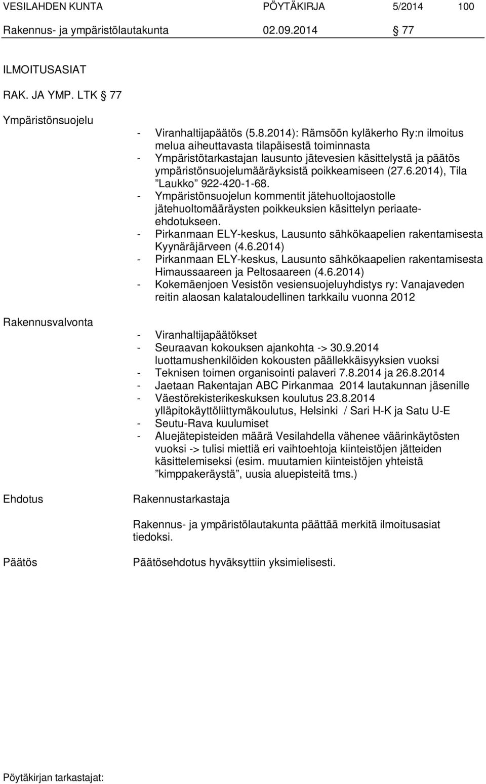 2014), Tila Laukko 922-420-1-68. - Ympäristönsuojelun kommentit jätehuoltojaostolle jätehuoltomääräysten poikkeuksien käsittelyn periaateehdotukseen.