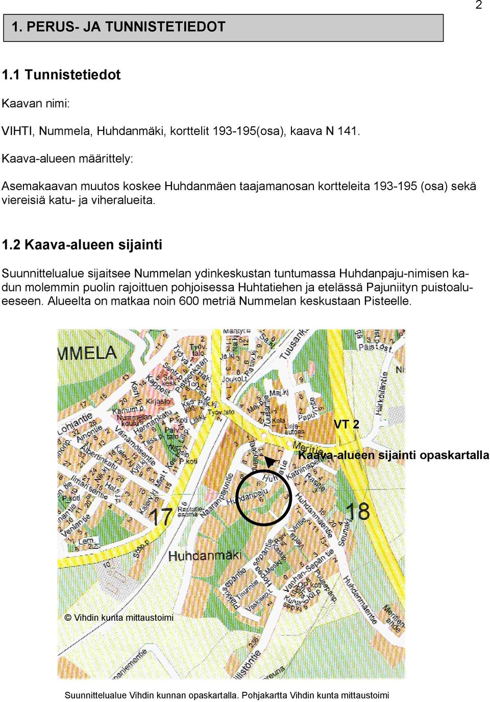 3-195 (osa) sekä viereisiä katu- ja viheralueita. 1.