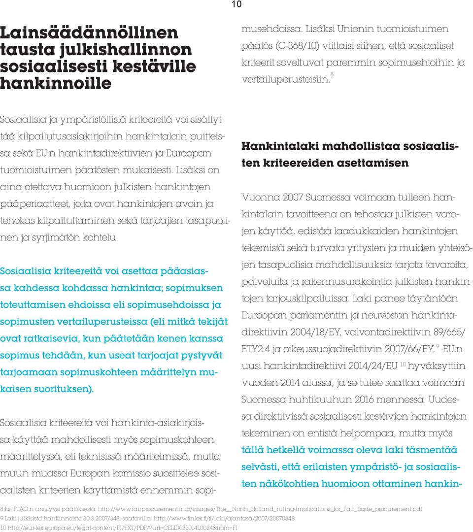 pdf 9 Laki julkisista hankinnoista 30.3.2007/348, saatavilla: http://www.finlex.