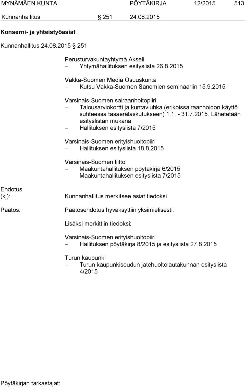 Hallituksen esityslista 7/2015 Varsinais-Suomen erityishuoltopiiri Hallituksen esityslista 18.