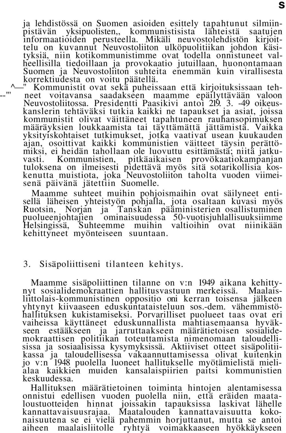 jutuillaan, huonontamaan Suomen ja Neuvostoliiton suhteita enemmän kuin virallisesta korrektiudesta on voitu päätellä.