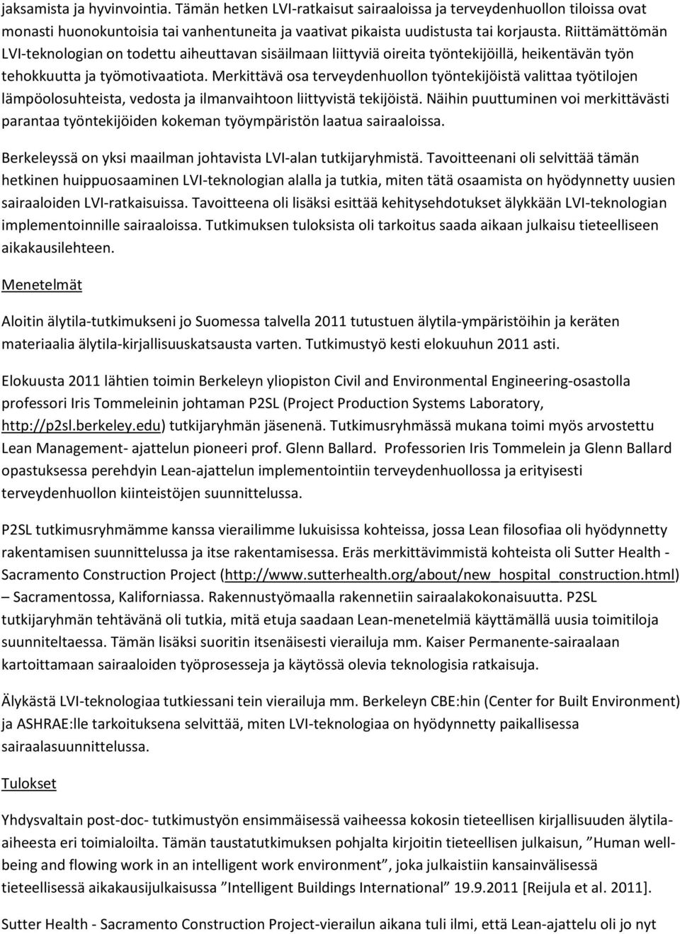 Merkittävä osa terveydenhuollon työntekijöistä valittaa työtilojen lämpöolosuhteista, vedosta ja ilmanvaihtoon liittyvistä tekijöistä.