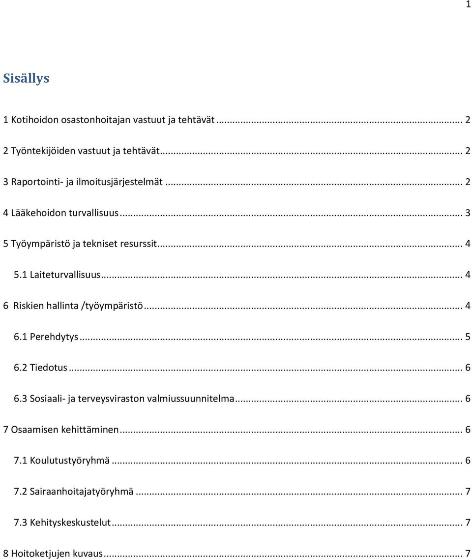 1 Laiteturvallisuus... 4 6 Riskien hallinta /työympäristö... 4 6.1 Perehdytys... 5 6.2 Tiedotus... 6 6.