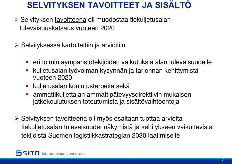 kuljetusalan koulutustarpeita sekä ammattikuljettajan ammattipätevyysdirektiivin mukaisen jatkokoulutuksen toteutumista ja sisältövaihtoehtoja Selvityksen