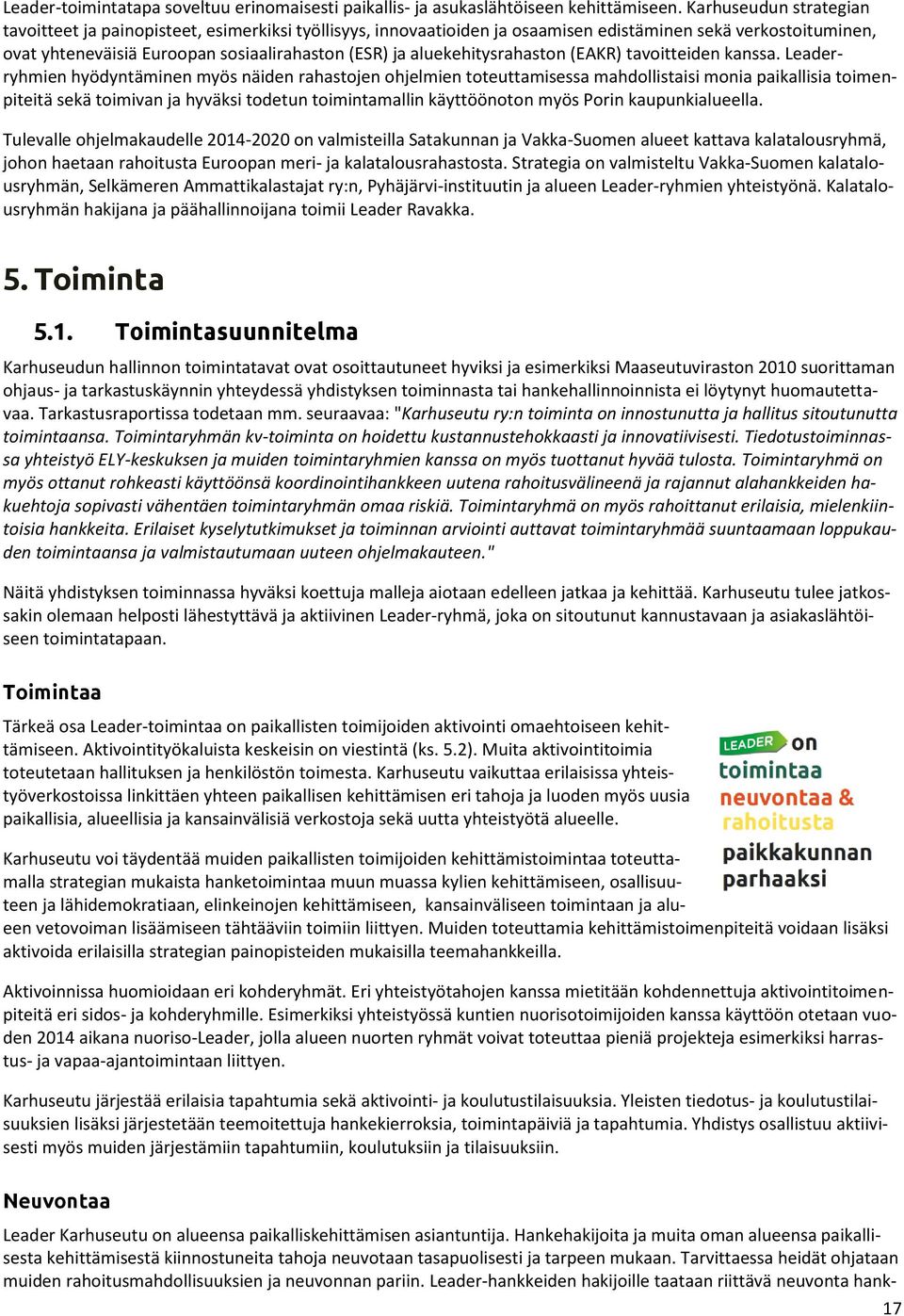 aluekehitysrahaston (EAKR) tavoitteiden kanssa.