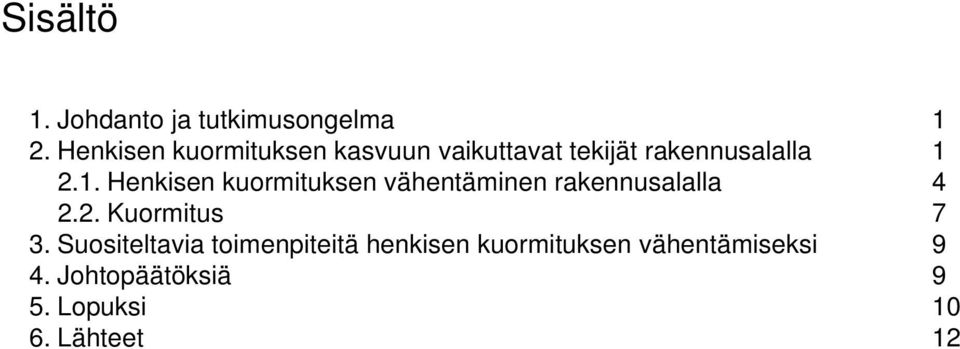 2.1. Henkisen kuormituksen vähentäminen rakennusalalla 4 2.2. Kuormitus 7 3.