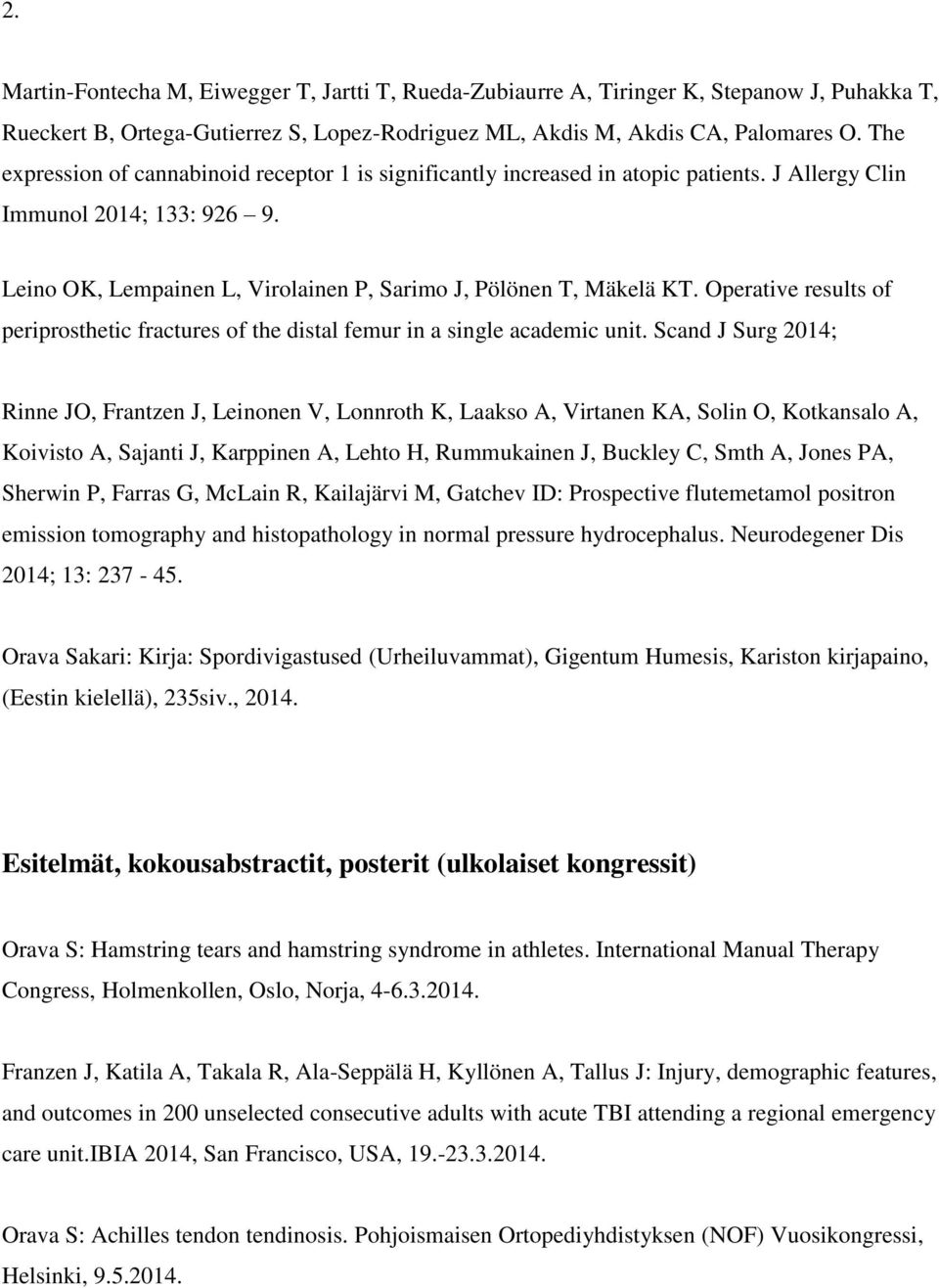 Operative results of periprosthetic fractures of the distal femur in a single academic unit.