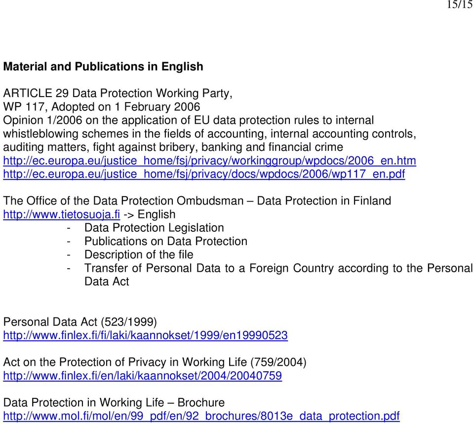 eu/justice_home/fsj/privacy/workinggroup/wpdocs/2006_en.htm http://ec.europa.eu/justice_home/fsj/privacy/docs/wpdocs/2006/wp117_en.