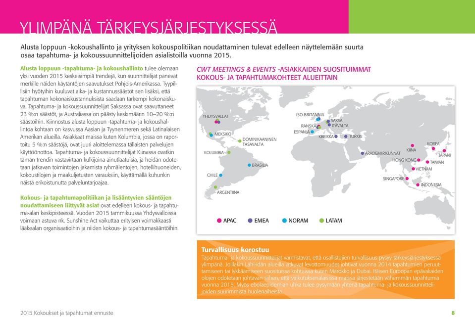 Tyypillisiin hyötyihin kuuluvat aika- ja kustannussäästöt sen lisäksi, että tapahtuman kokonaiskustannuksista saadaan tarkempi kokonaiskuva.