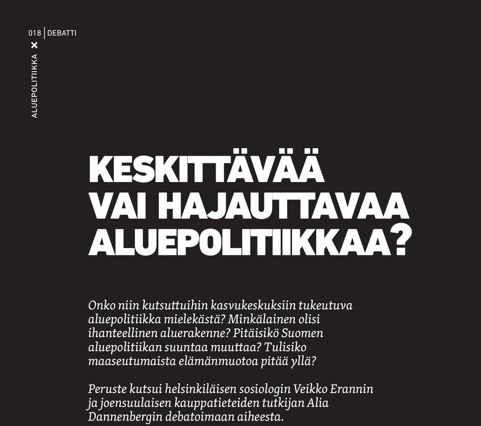 Minkälainen olisi ihanteellinen aluerakenne? Pitäisikö Suomen aluepolitiikan suuntaa muuttaa?