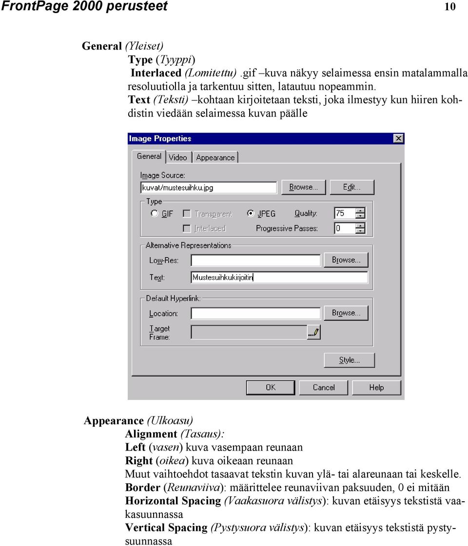 Text (Teksti) kohtaan kirjoitetaan teksti, joka ilmestyy kun hiiren kohdistin viedään selaimessa kuvan päälle Appearance (Ulkoasu) Alignment (Tasaus): Left (vasen) kuva