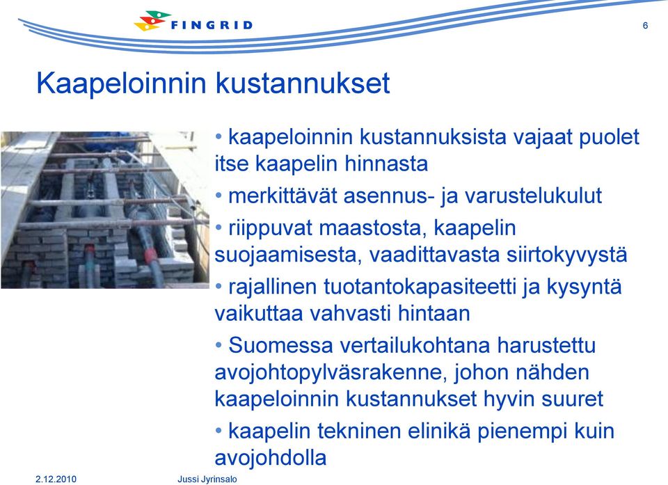 rajallinen tuotantokapasiteetti ja kysyntä vaikuttaa vahvasti hintaan Suomessa vertailukohtana harustettu