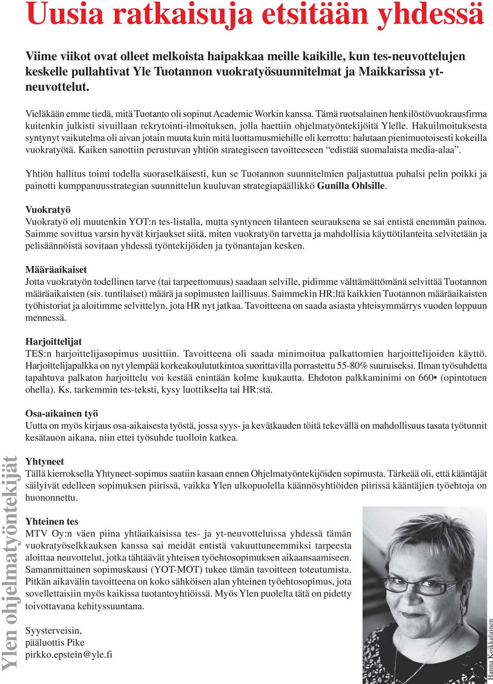 Tämä ruotsalainen henkilöstövuokrausfirma kuitenkin julkisti sivuillaan rekrytointi-ilmoituksen, jolla haettiin ohjelmatyöntekijöitä Ylelle.