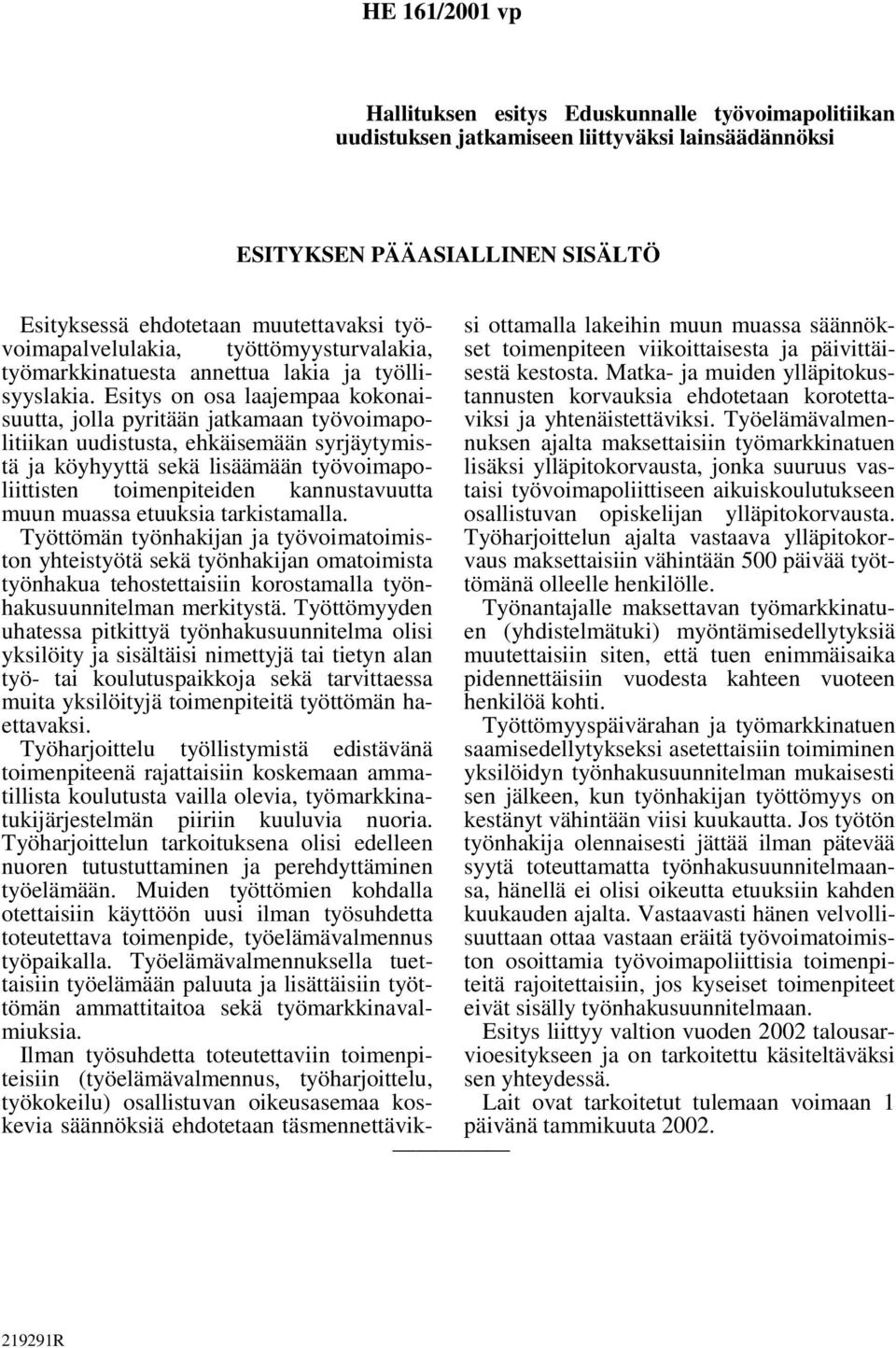 Esitys on osa laajempaa kokonaitannusten korvauksia ehdotetaan korotettasestä kestosta.