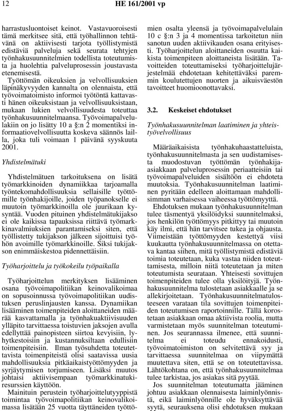 huolehtia palveluprosessin joustavasta etenemisestä.